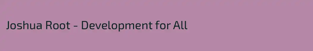 Joshua Root - Development for All